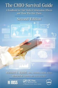 Title: The CMIO Survival Guide: A Handbook for Chief Medical Information Officers and Those Who Hire Them, Second Edition, Author: MBA Rydell