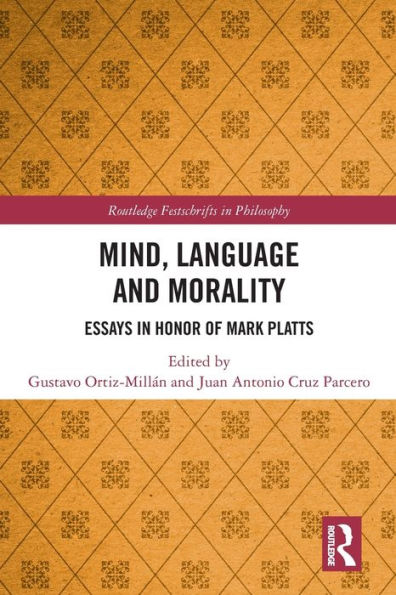 Mind, Language and Morality: Essays Honor of Mark Platts