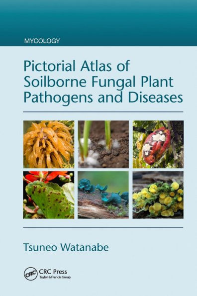 Pictorial Atlas of Soilborne Fungal Plant Pathogens and Diseases
