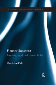 Title: Eleanor Roosevelt: Palestine, Israel and Human Rights, Author: Geraldine Kidd