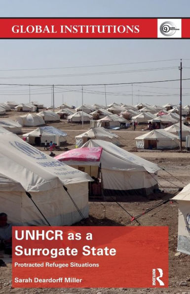 UNHCR as a Surrogate State: Protracted Refugee Situations