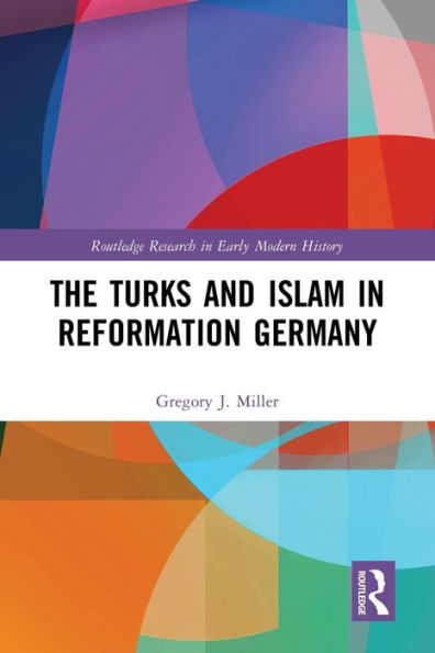 The Turks and Islam Reformation Germany