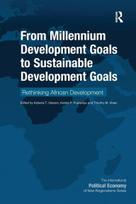 Title: From Millennium Development Goals to Sustainable Development Goals: Rethinking African Development, Author: Kobena T. Hanson