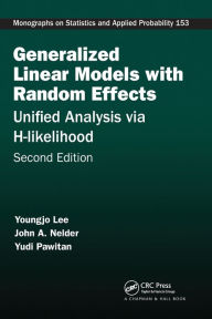 Title: Generalized Linear Models with Random Effects: Unified Analysis via H-likelihood, Second Edition, Author: Youngjo Lee