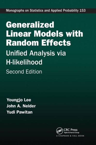 Generalized Linear Models with Random Effects: Unified Analysis via H-likelihood, Second Edition