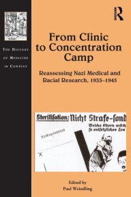 Title: From Clinic to Concentration Camp: Reassessing Nazi Medical and Racial Research, 1933-1945, Author: Paul Weindling