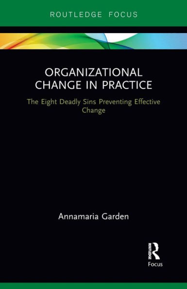 Organizational Change Practice: The Eight Deadly Sins Preventing Effective