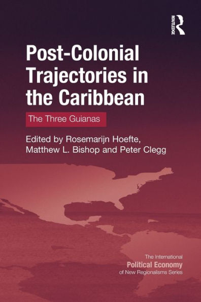 Post-Colonial Trajectories The Caribbean: Three Guianas