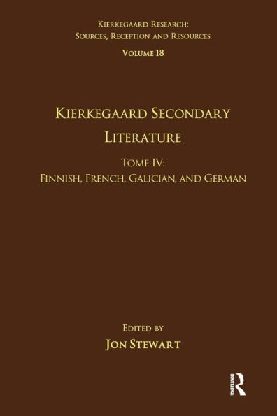 Volume 18, Tome IV: Kierkegaard Secondary Literature: Finnish, French, Galician, and German