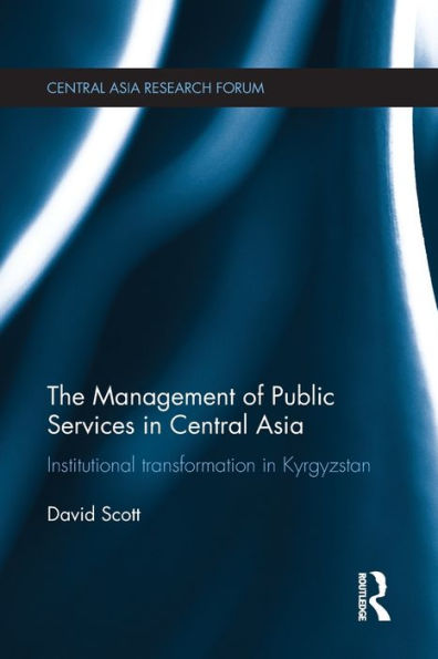 The Management of Public Services Central Asia: Institutional Transformation Kyrgyzstan