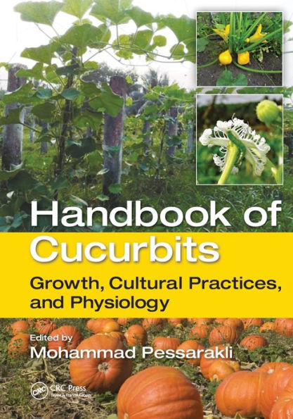 Handbook of Cucurbits: Growth, Cultural Practices, and Physiology