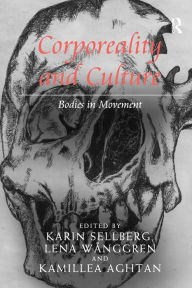 Title: Corporeality and Culture: Bodies in Movement, Author: Karin Sellberg