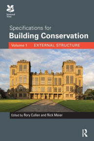 Title: Specifications for Building Conservation: Volume 1: External Structure, Author: Rory Cullen