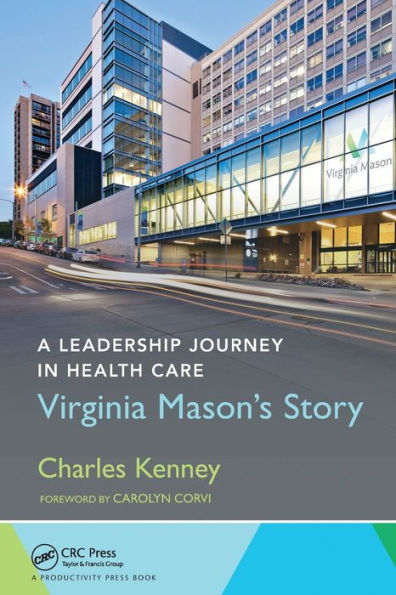 A Leadership Journey Health Care: Virginia Mason's Story