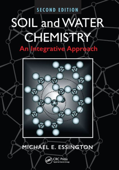 Soil and Water Chemistry: An Integrative Approach, Second Edition