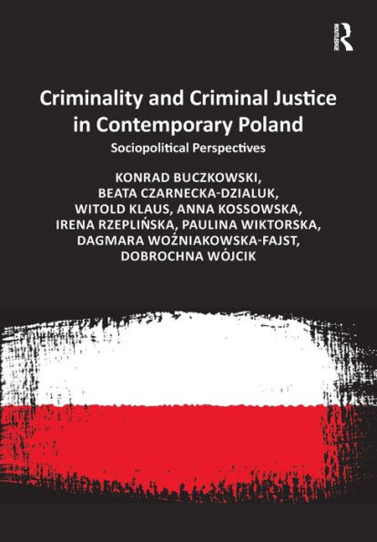 Criminality and Criminal Justice Contemporary Poland: Sociopolitical Perspectives