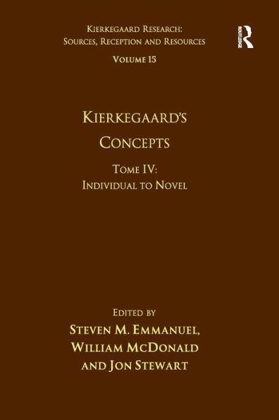 Volume 15, Tome IV: Kierkegaard's Concepts: Individual to Novel