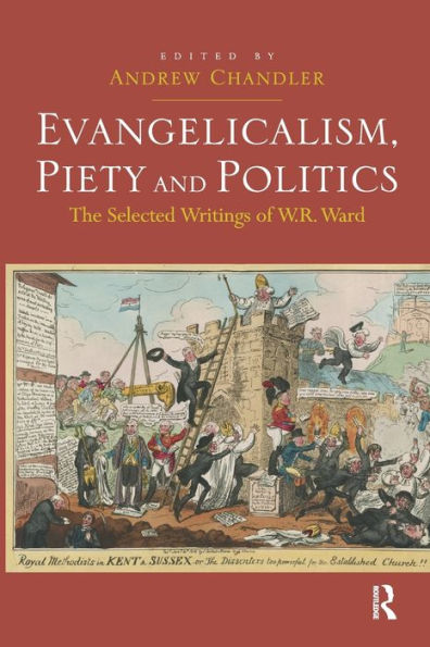 Evangelicalism, Piety and Politics: The Selected Writings of W.R. Ward