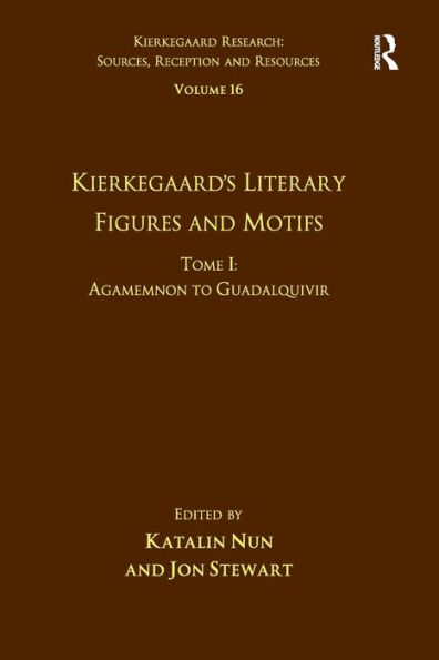 Volume 16, Tome I: Kierkegaard's Literary Figures and Motifs: Agamemnon to Guadalquivir