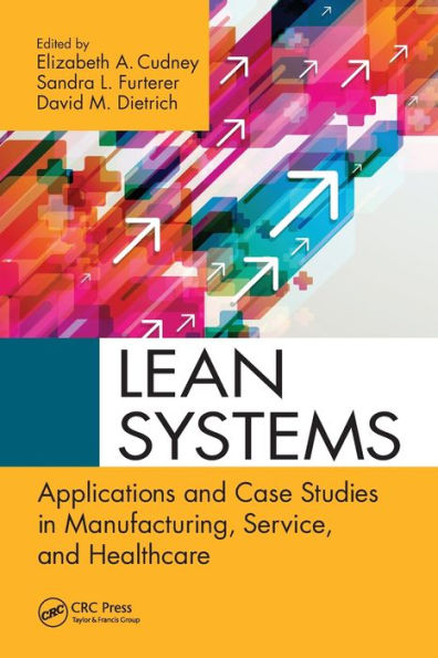 Lean Systems: Applications and Case Studies Manufacturing, Service, Healthcare