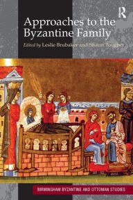 Title: Approaches to the Byzantine Family, Author: Leslie Brubaker