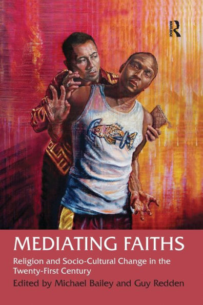 Mediating Faiths: Religion and Socio-Cultural Change the Twenty-First Century