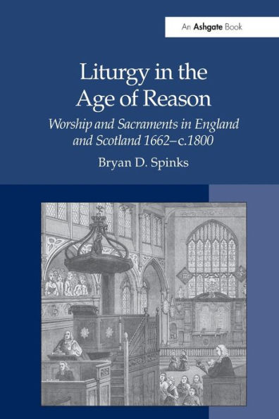 Liturgy in the Age of Reason: Worship and Sacraments in England and Scotland 1662-c.1800
