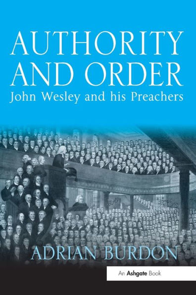 Authority and Order: John Wesley his Preachers