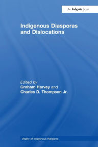 Title: Indigenous Diasporas and Dislocations, Author: Charles D. Thompson Jr.