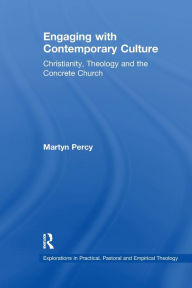 Title: Engaging with Contemporary Culture: Christianity, Theology and the Concrete Church, Author: Martyn Percy