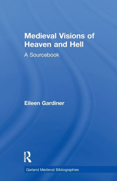 Medieval Visions of Heaven and Hell: A Sourcebook