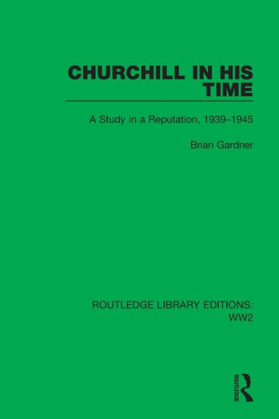 Churchill his Time: a Study Reputation, 1939-1945