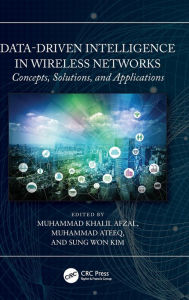 Title: Data-Driven Intelligence in Wireless Networks: Concepts, Solutions, and Applications, Author: Muhammad Khalil Afzal