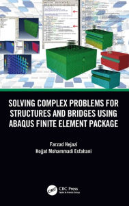 Title: Solving Complex Problems for Structures and Bridges using ABAQUS Finite Element Package, Author: Farzad Hejazi