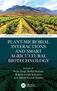 Title: Plant-Microbial Interactions and Smart Agricultural Biotechnology, Author: Swati Tyagi