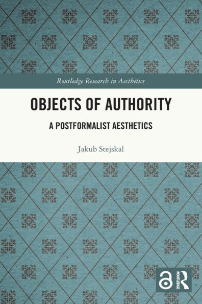 Objects of Authority: A Postformalist Aesthetics