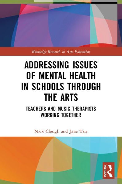 Addressing Issues of Mental Health Schools through the Arts: Teachers and Music Therapists Working Together