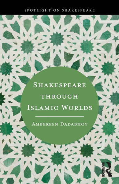 Shakespeare through Islamic Worlds