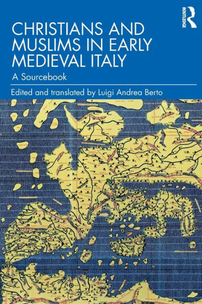 Christians and Muslims Early Medieval Italy: A Sourcebook