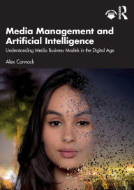 Title: Media Management and Artificial Intelligence: Understanding Media Business Models in the Digital Age, Author: Alex Connock