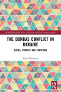 The Donbas Conflict in Ukraine: Elites, Protest, and Partition