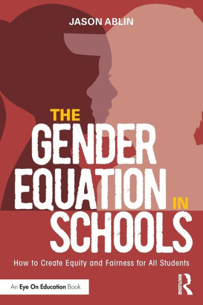 The Gender Equation Schools: How to Create Equity and Fairness for All Students