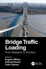 Title: Bridge Traffic Loading: From Research to Practice, Author: Eugene OBrien