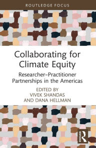 Title: Collaborating for Climate Equity: Researcher-Practitioner Partnerships in the Americas, Author: Vivek Shandas