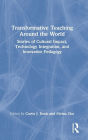 Transformative Teaching Around the World: Stories of Cultural Impact, Technology Integration, and Innovative Pedagogy