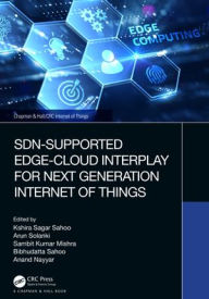Title: SDN-Supported Edge-Cloud Interplay for Next Generation Internet of Things, Author: Kshira Sagar Sahoo