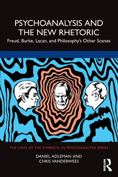 Psychoanalysis and the New Rhetoric: Freud, Burke, Lacan, Philosophy's Other Scenes