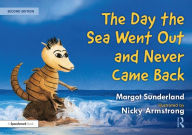Title: The Day the Sea Went Out and Never Came Back: A Story for Children Who Have Lost Someone They Love, Author: Margot Sunderland