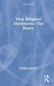 Title: New Religious Movements: The Basics, Author: Joseph Laycock