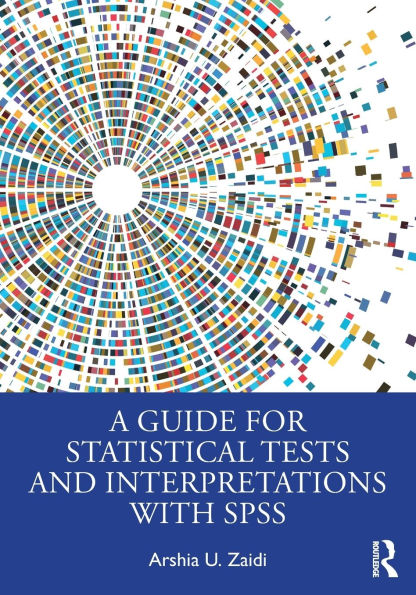 A Guide for Statistical Tests and Interpretations with SPSS